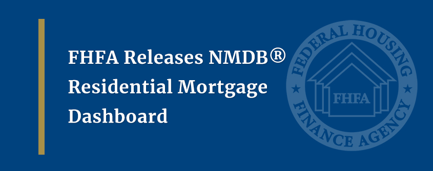 FHFA releases NMDB® Residential Mortgage Dashboard