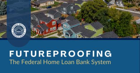 Ariel view of homes in community overlayed with text "Futureproofing the Federal Home Loan Bank System"